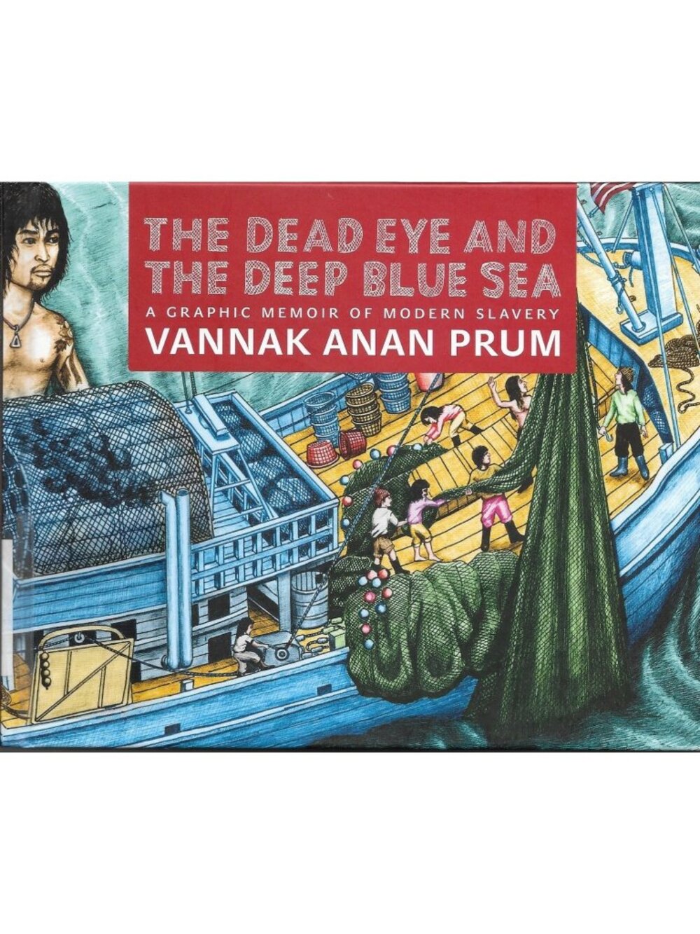 The Dead Eye & Deep Blue Sea Vannak Anan Prum Graphic Memoir 2018 Seven Stories